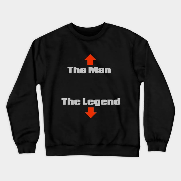 The Man, The Legend Crewneck Sweatshirt by NineBlack